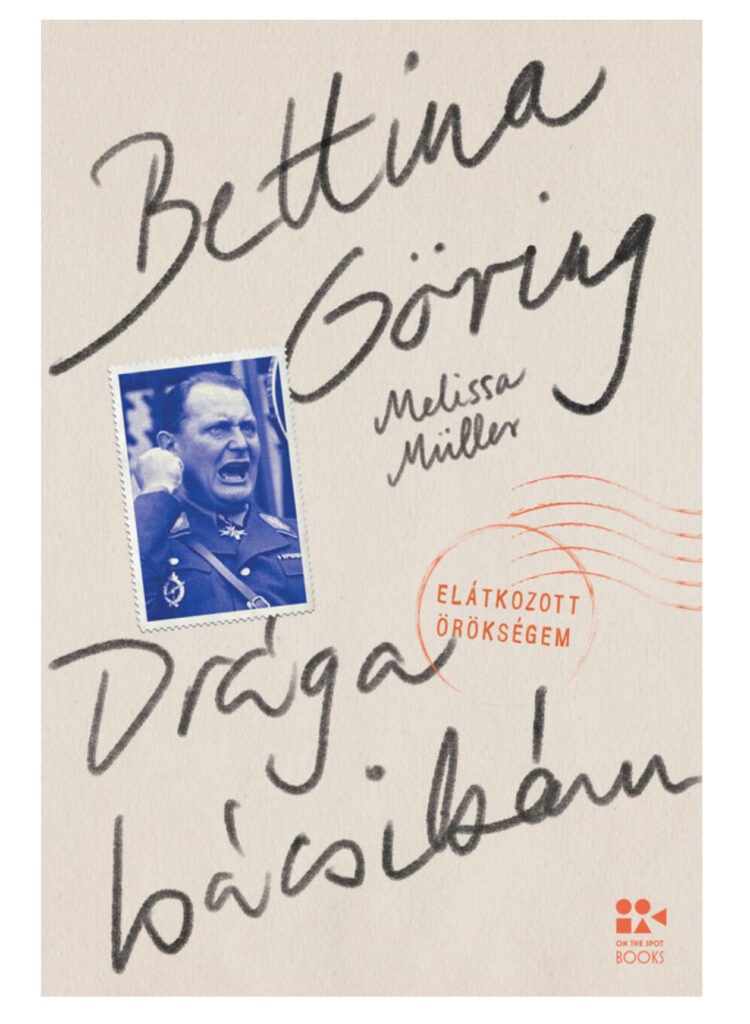 Bettina Göring: Drága bácsikám - A Göring-klán múltja